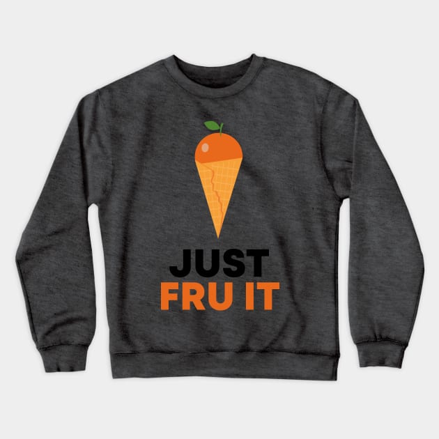 JUST FRU IT Crewneck Sweatshirt by mryetee